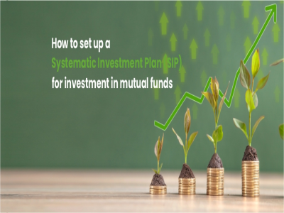 How to set up a Systematic Investment Plan(SIP) for investment in Mutual Funds